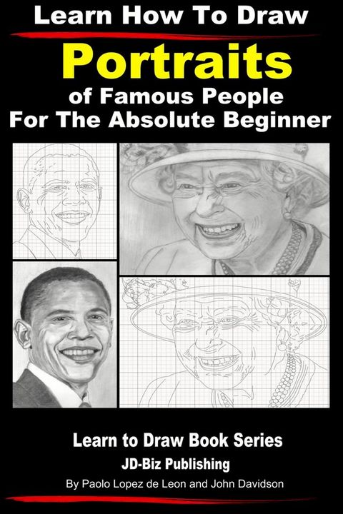 Learn How to Draw Portraits of Famous People in Pencil For the Absolute Beginner(Kobo/電子書)