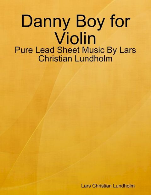 Danny Boy for Violin - Pure Lead Sheet Music By Lars Christian Lundholm(Kobo/電子書)