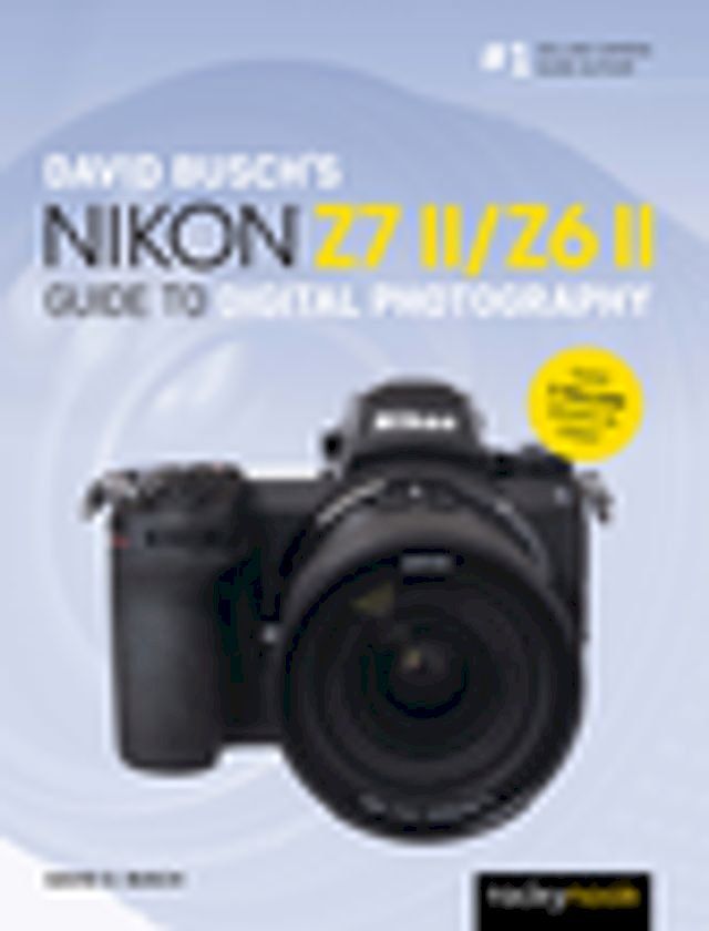  David Busch's Nikon Z7 II/Z6 II Guide to Digital Photography(Kobo/電子書)