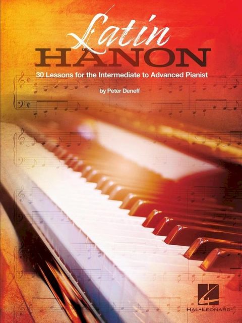 Latin Hanon: 30 Lessons for the Intermediate to Advanced Pianist(Kobo/電子書)