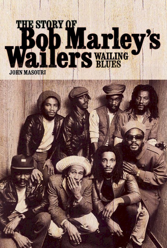  Wailing Blues: The Story of Bob Marley's Wailers(Kobo/電子書)