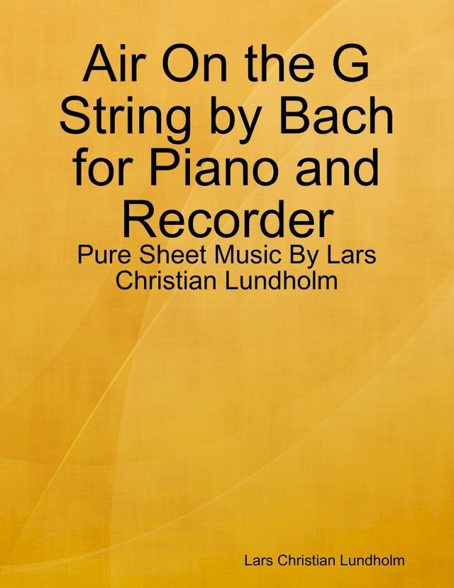  Air On the G String by Bach for Piano and Recorder - Pure Sheet Music By Lars Christian Lundholm(Kobo/電子書)