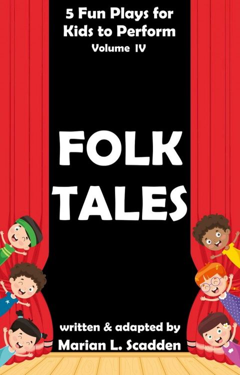 5 Fun Plays for Kids to Perform Vol. IV: Folk Tales(Kobo/電子書)