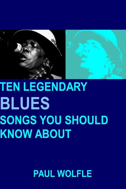 Ten Legendary Blues Songs You Should Know About(Kobo/電子書)