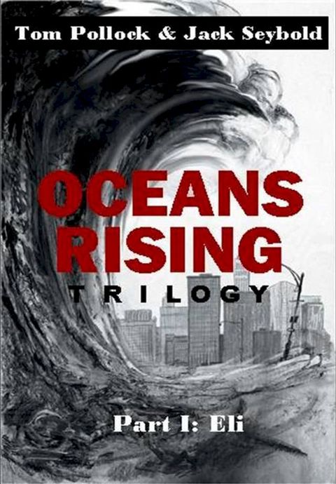 Oceans Rising Trilogy Part I: Eli(Kobo/電子書)