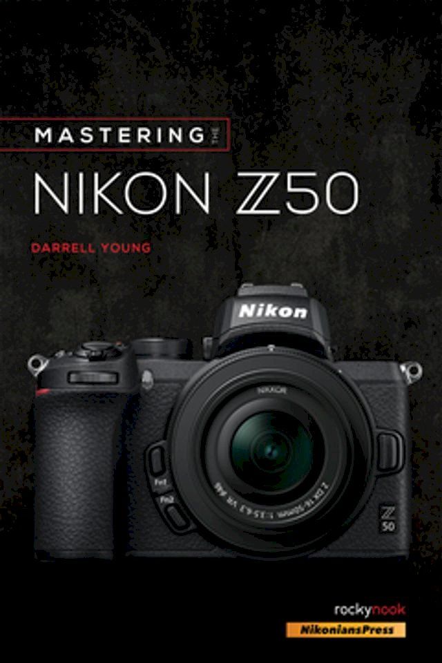  Mastering the Nikon Z50(Kobo/電子書)