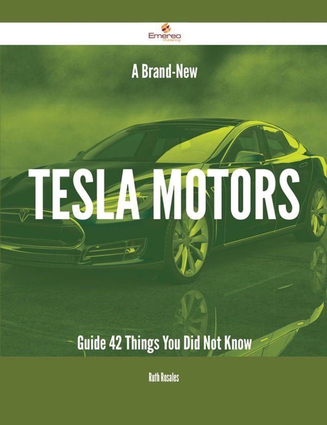  A Brand-New Tesla Motors Guide - 42 Things You Did Not Know(Kobo/電子書)