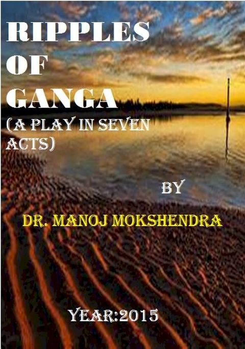 Ripples of GANGA (A Play in SEVEN Acts)(Kobo/電子書)