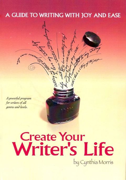 Create Your Writer's Life: A Guide to Writing With Joy and Ease(Kobo/電子書)