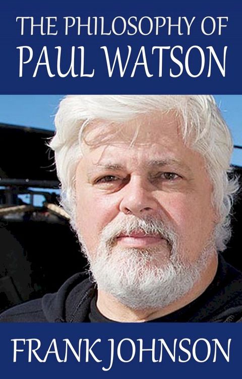 The Philosophy of Paul Watson(Kobo/電子書)