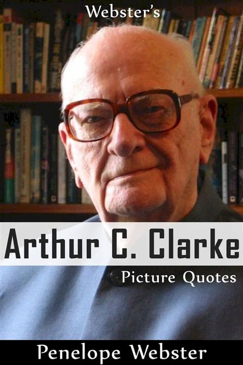 Webster's Arthur C. Clarke Picture Quotes(Kobo/電子書)