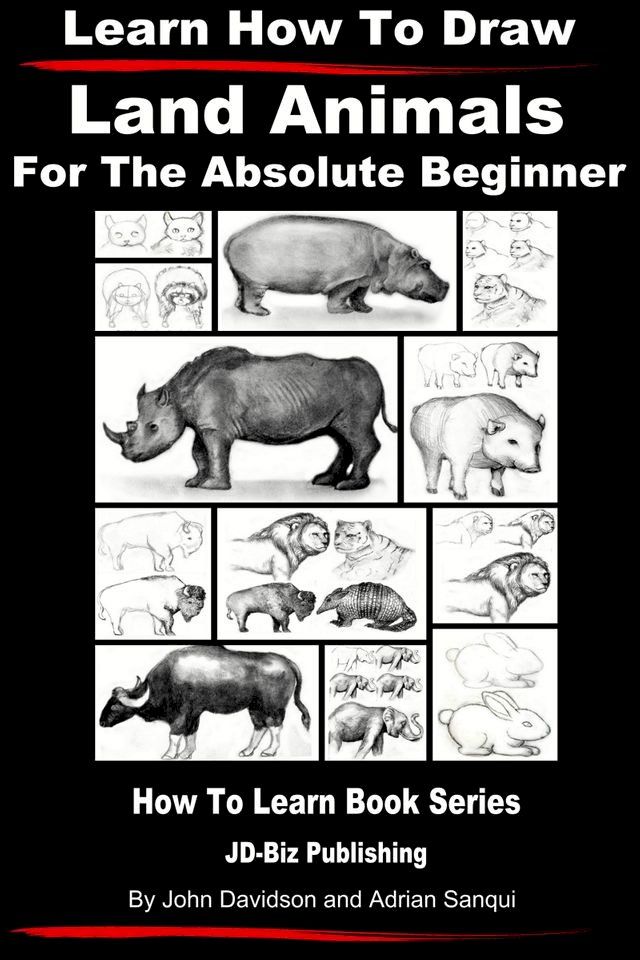  Learn How to Draw Land Animals: For the Absolute Beginner(Kobo/電子書)