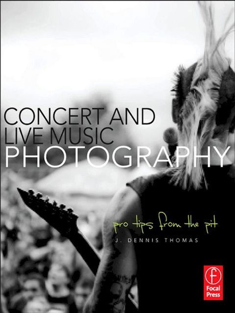 Concert and Live Music Photography(Kobo/電子書)