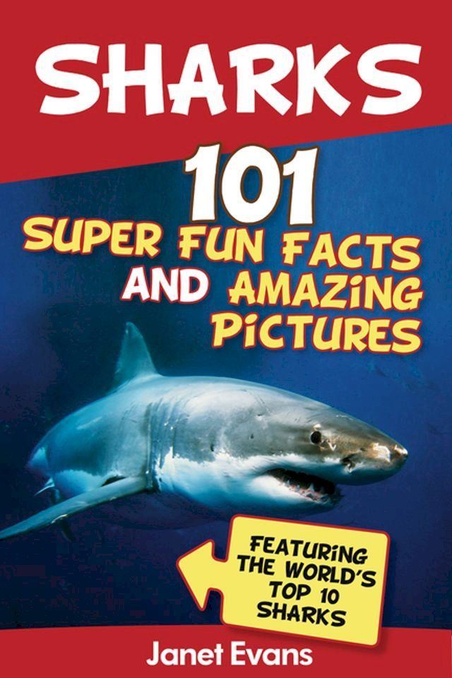  Sharks: 101 Super Fun Facts And Amazing Pictures (Featuring The World's Top 10 Sharks)(Kobo/電子書)