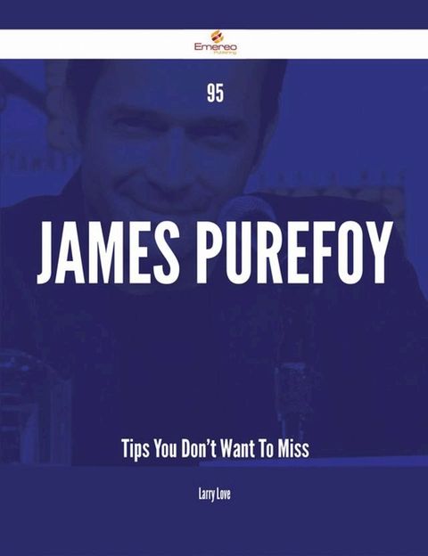 95 James Purefoy Tips You Don't Want To Miss(Kobo/電子書)