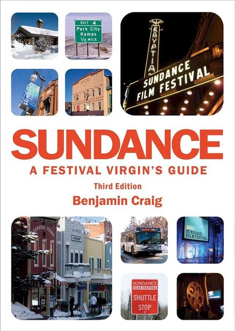 Sundance - A Festival Virgin's Guide (3rd Edition)(Kobo/電子書)