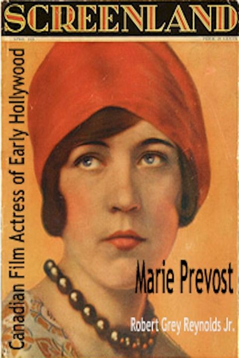 Marie Prevost Canadian Film Actress of Early Hollywood(Kobo/電子書)