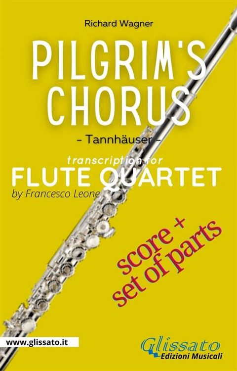 Pilgrim's Chorus from "Tannhäuser" - Flute Quartet (score & parts)(Kobo/電子書)