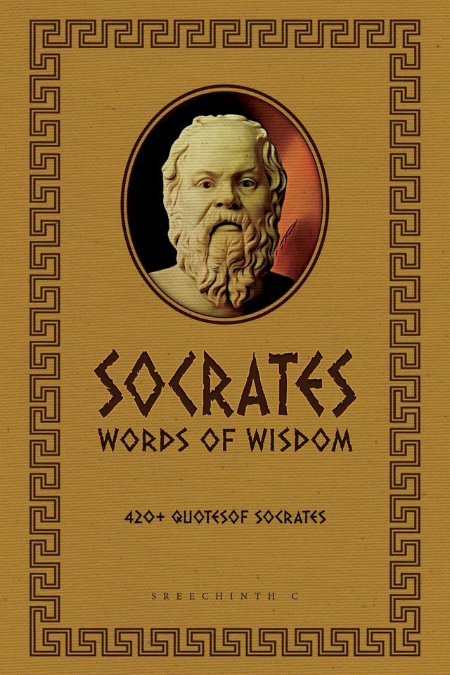  Socrates Words of Wisdom: 420+ Quotes of Socrates(Kobo/電子書)