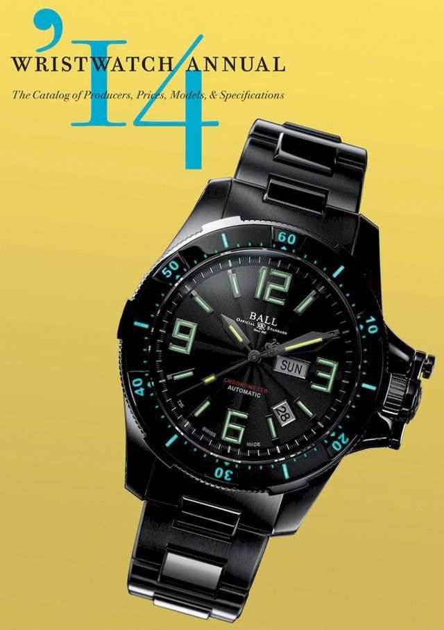  Wristwatch Annual 2014: The Catalog of Producers, Prices, Models, and Specifications(Kobo/電子書)