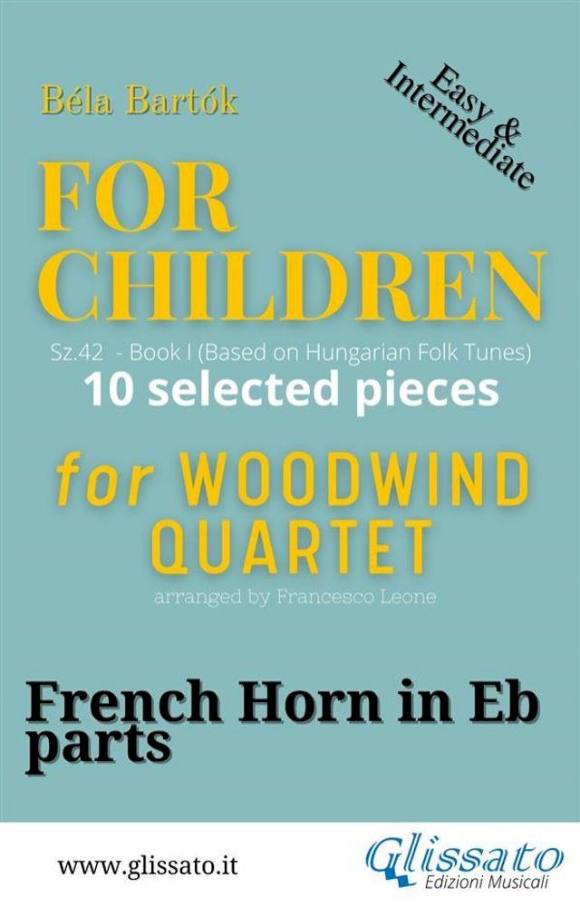  French Horn in Eb part of "For Children" by Bartók for Woodwind Quartet(Kobo/電子書)