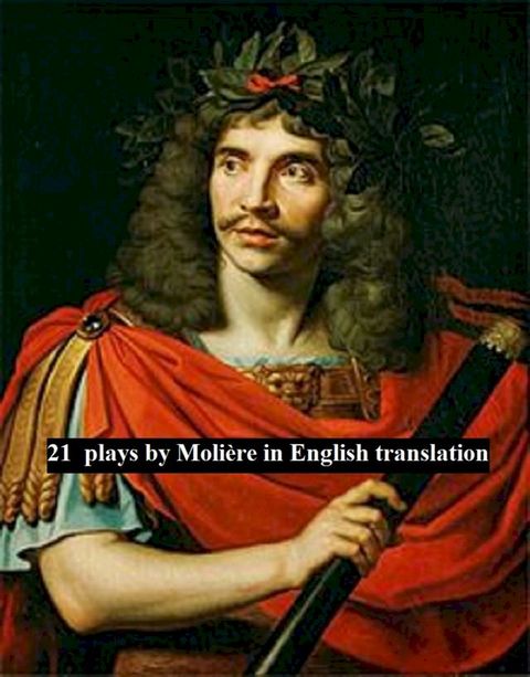 21 plays by Molière in English translation(Kobo/電子書)