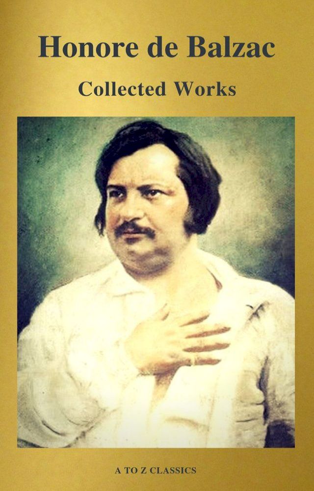  Collected Works of Honore de Balzac with the Complete Human Comedy (A to Z Classics)(Kobo/電子書)