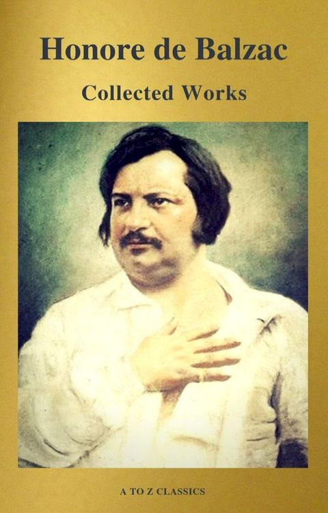 Collected Works of Honore de Balzac with the Complete Human Comedy (A to Z Classics)(Kobo/電子書)