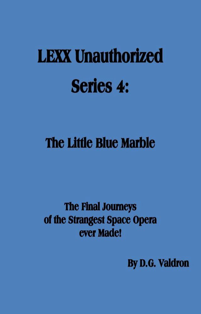  LEXX Unauthorized, Series 4: The Little Blue Marble(Kobo/電子書)