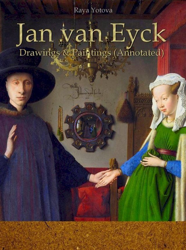  Jan van Eyck Drawings & Paintings (Annotated)(Kobo/電子書)