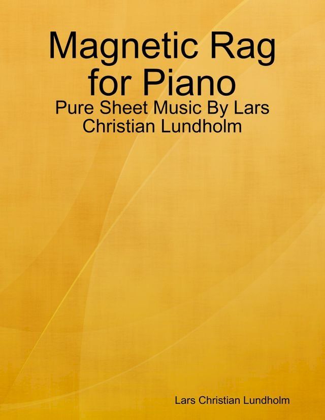  Magnetic Rag for Piano - Pure Sheet Music By Lars Christian Lundholm(Kobo/電子書)