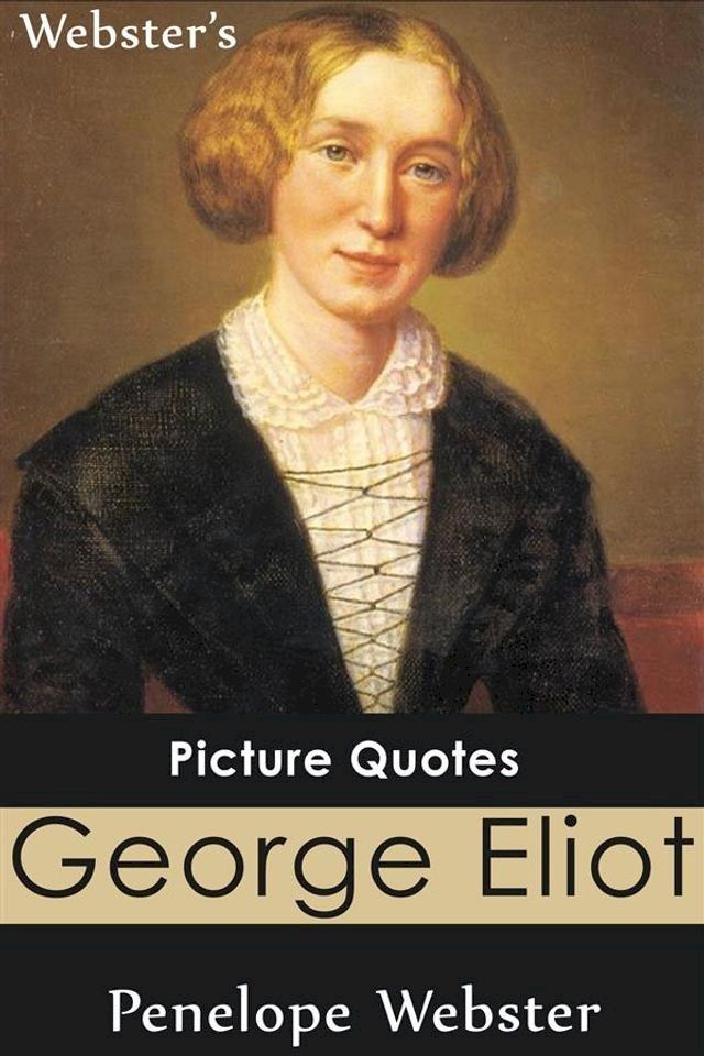  Webster's George Eliot Picture Quotes(Kobo/電子書)