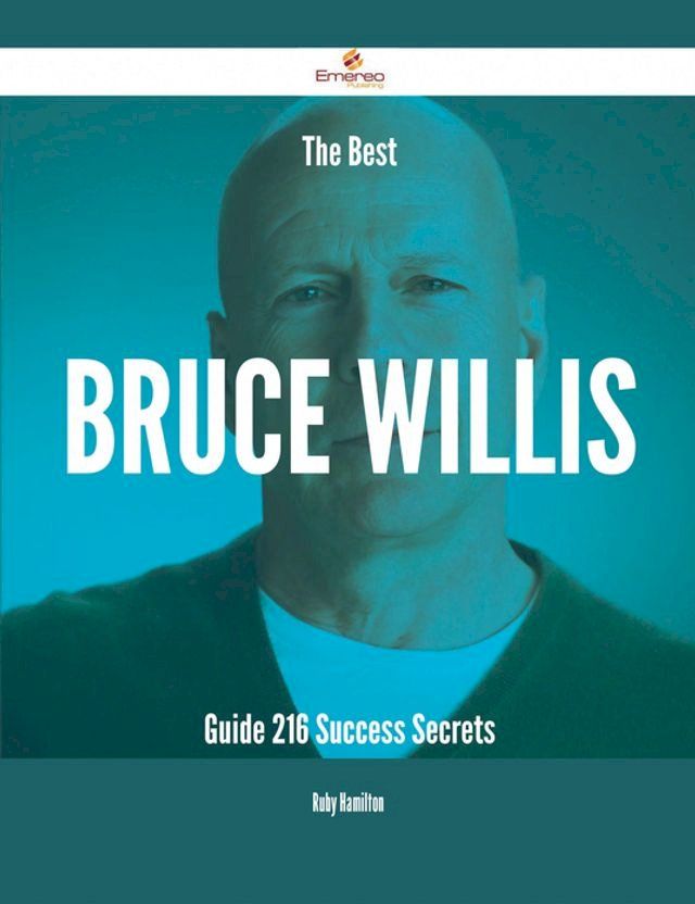  The Best Bruce Willis Guide - 216 Success Secrets(Kobo/電子書)