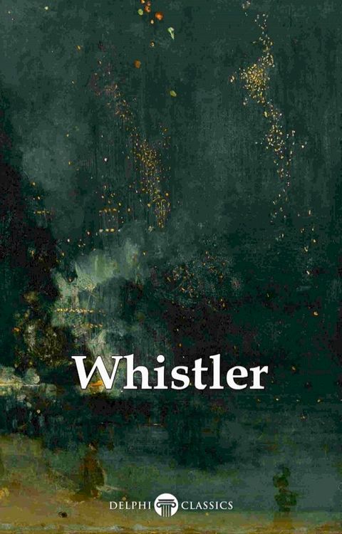 Delphi Complete Paintings of James McNeill Whistler (Illustrated)(Kobo/電子書)