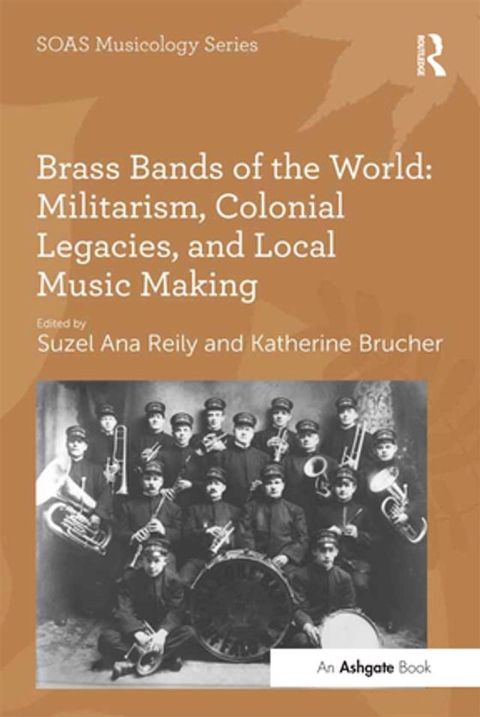 Brass Bands of the World: Militarism, Colonial Legacies, and Local Music Making(Kobo/電子書)