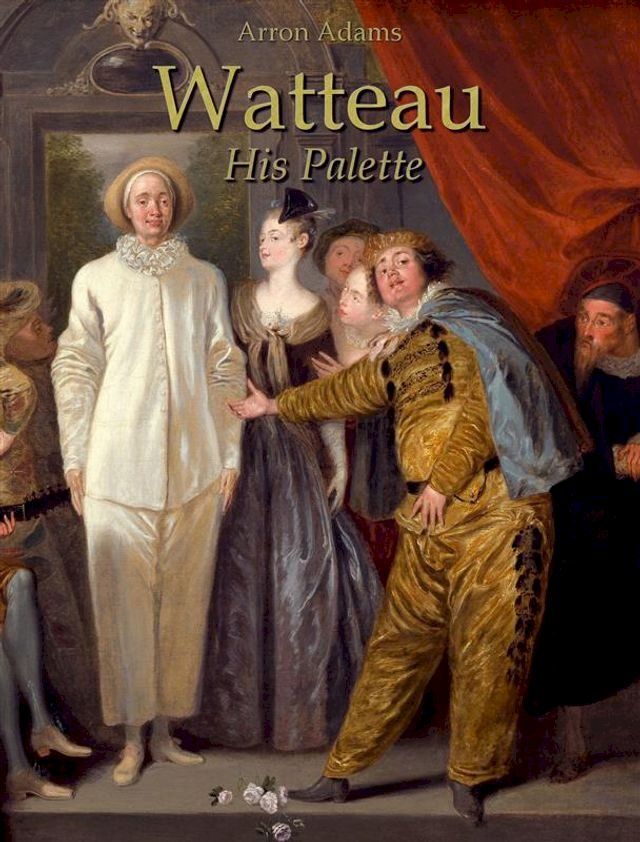  Watteau: His Palette(Kobo/電子書)