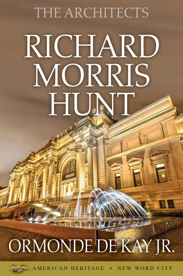  The Architects: Richard Morris Hunt(Kobo/電子書)