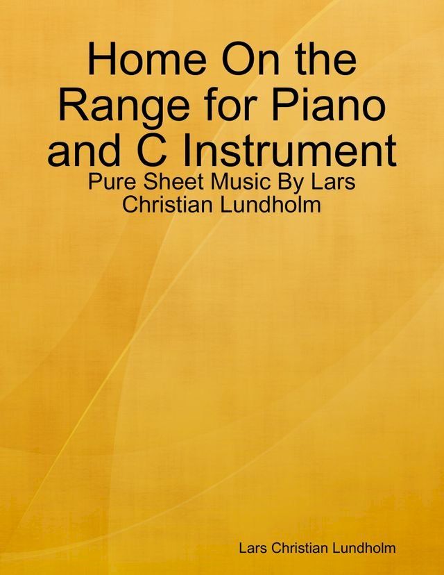  Home On the Range for Piano and C Instrument - Pure Sheet Music By Lars Christian Lundholm(Kobo/電子書)