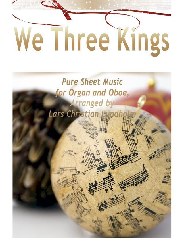  We Three Kings Pure Sheet Music for Organ and Oboe, Arranged by Lars Christian Lundholm(Kobo/電子書)