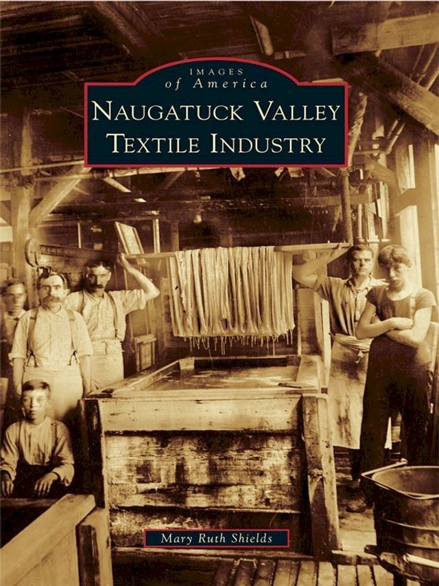  Naugatuck Valley Textile Industry(Kobo/電子書)