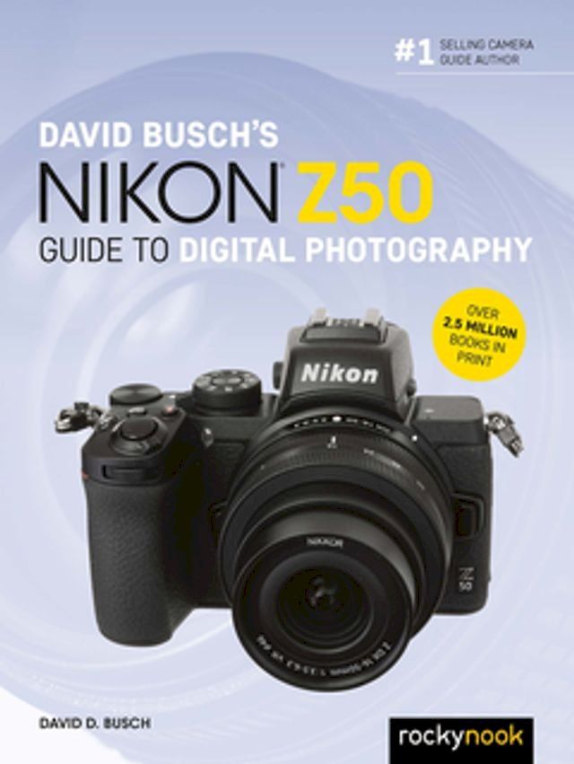  David Busch's Nikon Z50 Guide to Digital Photography(Kobo/電子書)