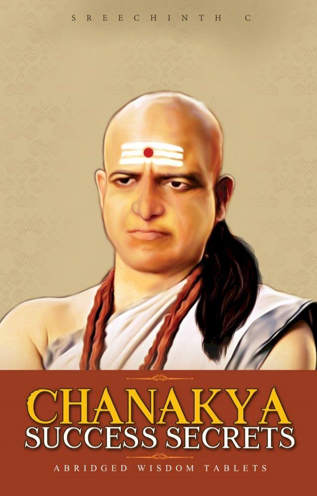  Chanakya Success Secrets: Abridged Wisdom Tablets(Kobo/電子書)