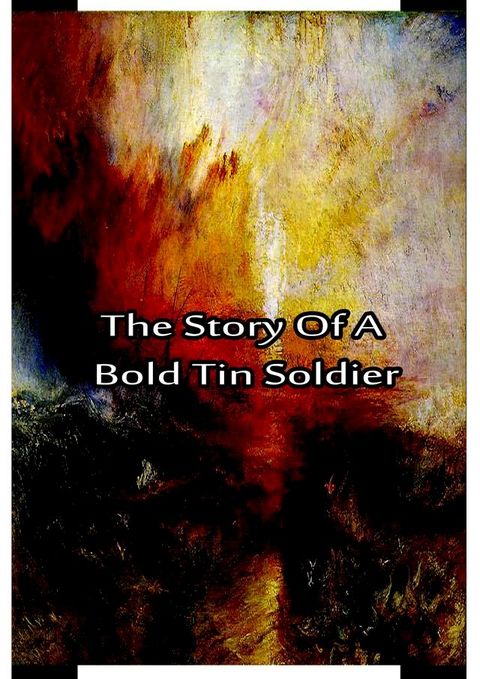 The Story Of A Bold Tin Soldier(Kobo/電子書)