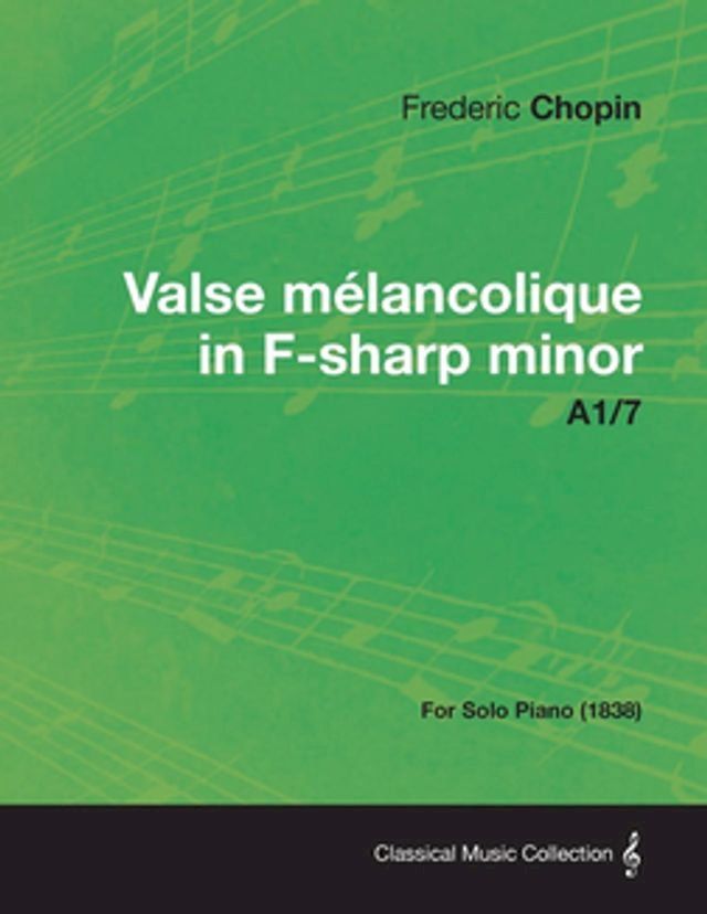  Valse m&Atilde;lancolique in F-sharp minor A1/7 - For Solo Piano (1838)(Kobo/電子書)