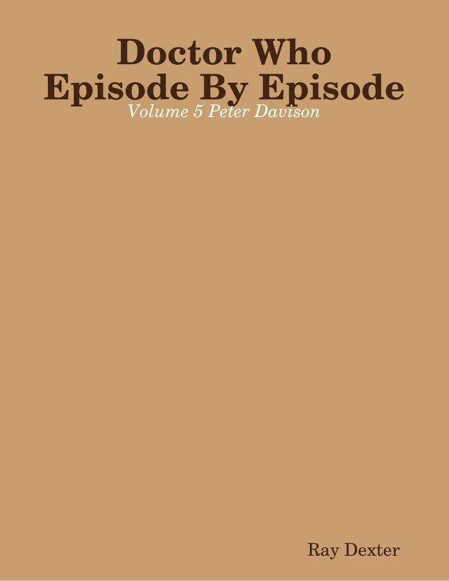  Doctor Who Episode By Episode: Volume 5 Peter Davison(Kobo/電子書)