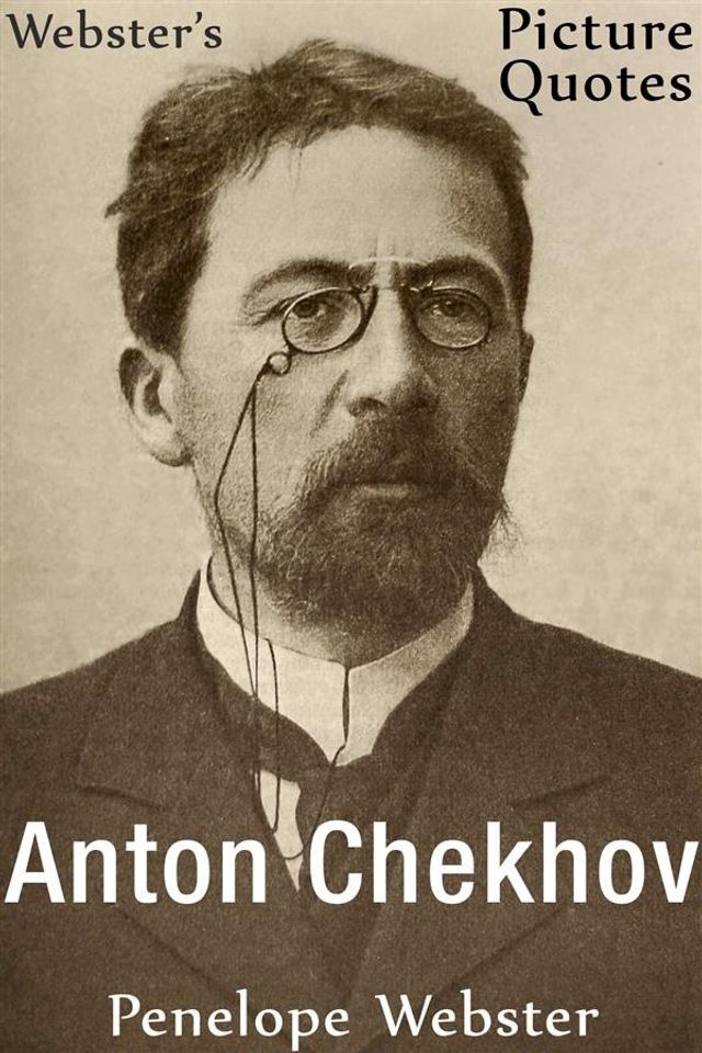  Webster's Anton Chekhov Picture Quotes(Kobo/電子書)