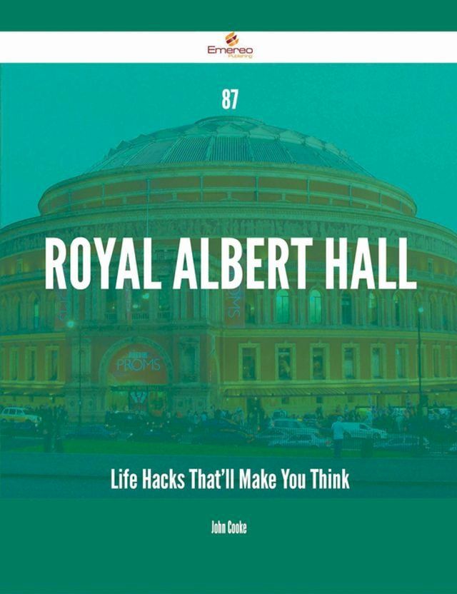  87 Royal Albert Hall Life Hacks That'll Make You Think(Kobo/電子書)