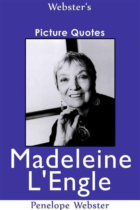 Webster's Madeleine L'Engle Picture Quotes(Kobo/電子書)