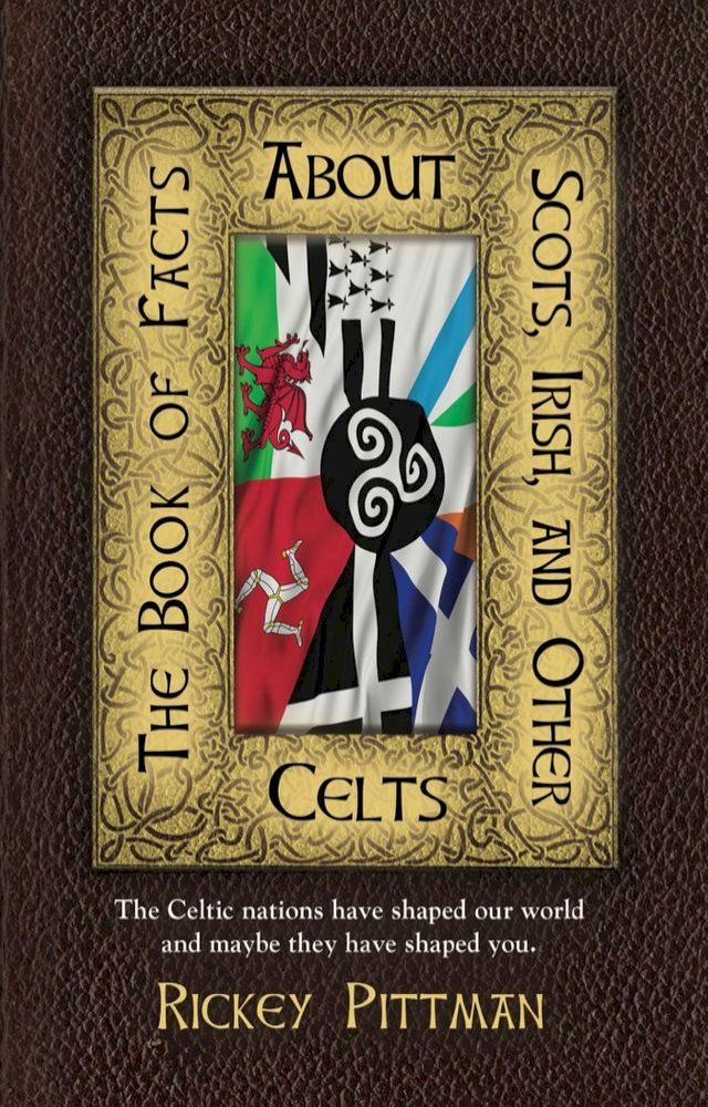  THE BOOK OF FACTS ABOUT SCOTS, IRISH, AND OTHER CELTS(Kobo/電子書)