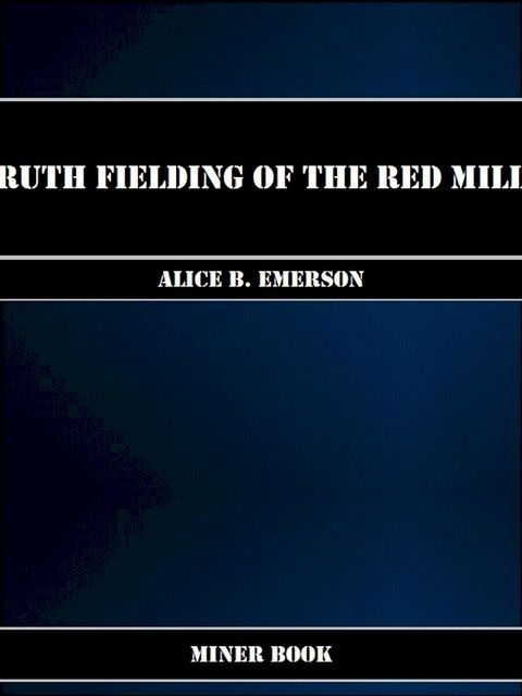 Ruth Fielding of the Red Mill(Kobo/電子書)